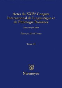 bokomslag Actes Du XXIV Congrs International de Linguistique Et de Philologie Romanes. Tome III