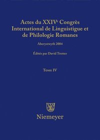 bokomslag Actes Du XXIV Congrs International de Linguistique Et de Philologie Romanes. Tome IV