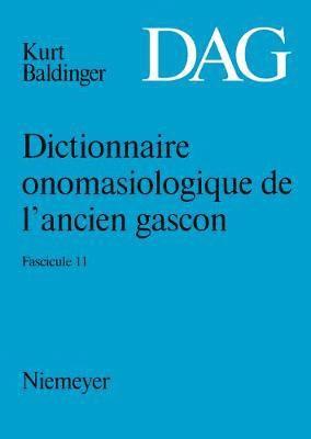 Dictionnaire Onomasiologique de l'Ancien Gascon (Dag). Fascicule 11 1