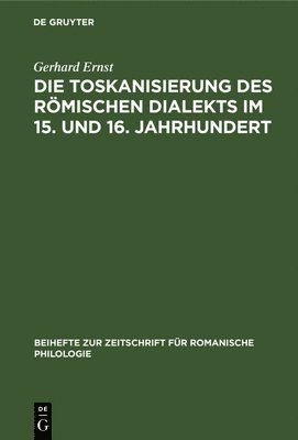 Die Toskanisierung Des Rmischen Dialekts Im 15. Und 16. Jahrhundert 1