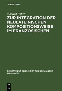 bokomslag Zur Integration Der Neulateinischen Kompositionsweise Im Franzsischen