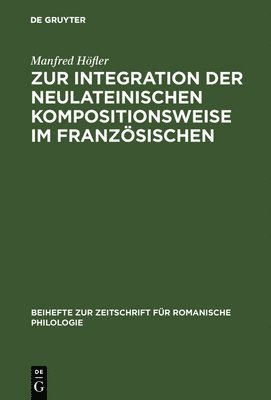 Zur Integration Der Neulateinischen Kompositionsweise Im Franzsischen 1