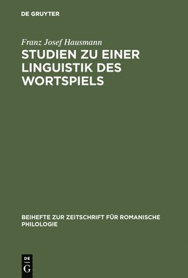 Franz Josef Hausmann - Studien Zu Einer Linguistik Des Wortspiels, Inbunden