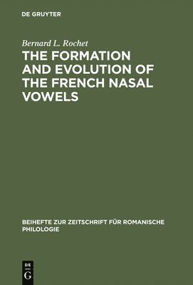 Bernard L. Rochet - formation and evolution of the French nasal vowels, Inbunden