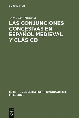 José Luis Rivarola - Las Conjunciones Concesivas En Español Medieval Y Clásico, Inbunden