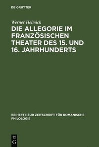 bokomslag Die Allegorie im franzsischen Theater des 15. und 16. Jahrhunderts
