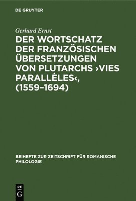 bokomslag Der Wortschatz Der Französischen Übersetzungen Von Plutarchs >Vies Parallèles