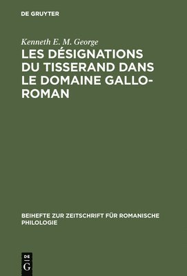 Kenneth E M George, Kenneth E. M. George - Les désignations du tisserand dans le domaine gallo-roman, Inbunden