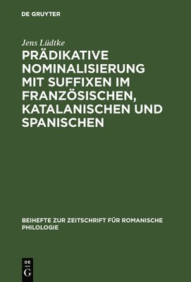 Prdikative Nominalisierung Mit Suffixen Im Franzsischen, Katalanischen Und Spanischen 1