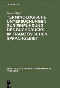 bokomslag Terminologische Untersuchungen Zur Einfhrung Des Buchdrucks Im Franzsischen Sprachgebiet