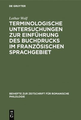 Terminologische Untersuchungen Zur Einfhrung Des Buchdrucks Im Franzsischen Sprachgebiet 1