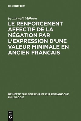 Le renforcement affectif de la ngation par l'expression d'une valeur minimale en ancien franais 1