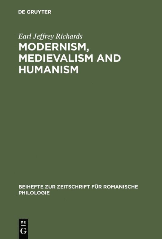 Earl Jeffrey Richards - Modernism, medievalism and humanism, Inbunden