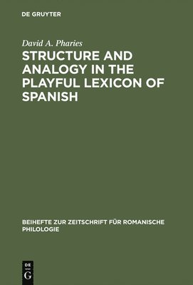 bokomslag Structure and Analogy in the Playful Lexicon of Spanish