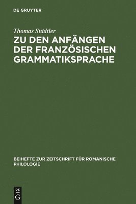 Zu Den Anfängen Der Französischen Grammatiksprache