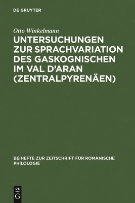 Otto Winkelmann - Untersuchungen Zur Sprachvariation Des Gaskognischen Im Val d'Aran (Zentralpyrenäen), Inbunden