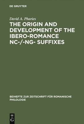 bokomslag The Origin and Development of the Ibero-Romance -nc-/-ng- Suffixes