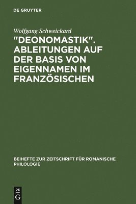 Wolfgang Schweickard - "Deonomastik". Ableitungen auf der Basis von Eigennamen im Französischen, Inbunden