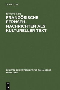 bokomslag Franzsische Fernsehnachrichten ALS Kultureller Text