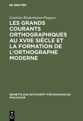 Les Grands Courants Orthographiques Au Xviie Sicle Et La Formation de l'Orthographe Moderne 1