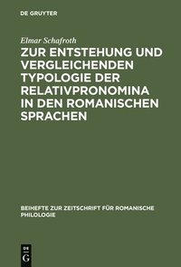 bokomslag Zur Entstehung Und Vergleichenden Typologie Der Relativpronomina in Den Romanischen Sprachen