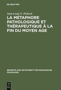 bokomslag La Mtaphore Pathologique Et Thrapeutique  La Fin Du Moyen Age