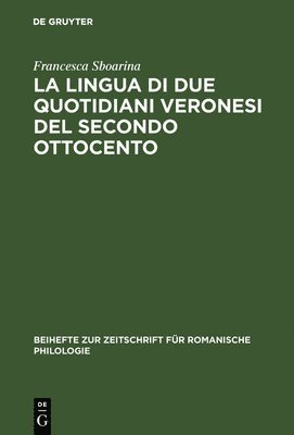 bokomslag La lingua di due quotidiani veronesi del secondo Ottocento