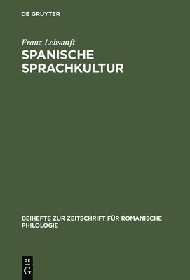 Franz Lebsanft - Spanische Sprachkultur, Inbunden