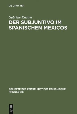 Gabriele Knauer - Subjuntivo im Spanischen Mexicos, Inbunden