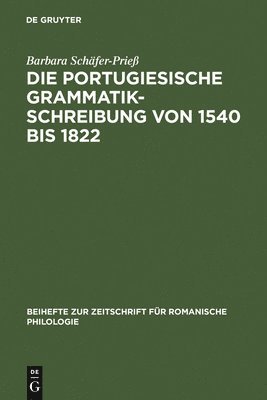 Barbara Schäfer-Prieß - portugiesische Grammatikschreibung von 1540 bis 1822, Inbunden