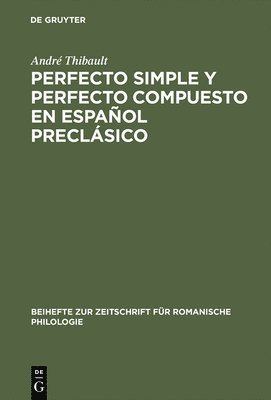 André Thibault, André - Perfecto Simple Y Perfecto Compuesto En Español Preclásico, Inbunden