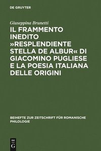 bokomslag Il Frammento Inedito Resplendiente Stella de Albur Di Giacomino Pugliese E La Poesia Italiana Delle Origini