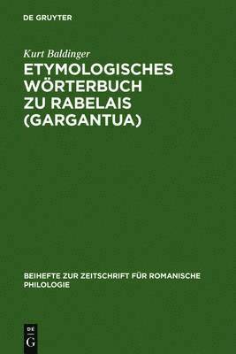 Etymologisches Woerterbuch zu Rabelais (Gargantua) 1