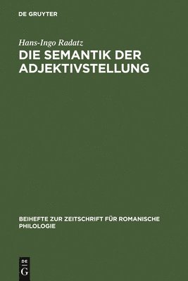 Hans-Ingo Radatz - Die Semantik Der Adjektivstellung, Inbunden