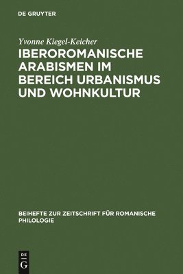bokomslag Iberoromanische Arabismen im Bereich Urbanismus und Wohnkultur