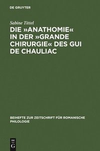 bokomslag Die Anathomie in der Grande Chirurgie des Gui de Chauliac