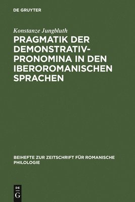 Pragmatik der Demonstrativpronomina in den iberoromanischen Sprachen 1