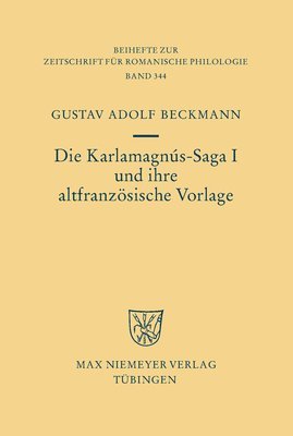 Gustav Adolf Beckmann - Karlamagnús-Saga I und ihre altfranzösische Vorlage, Inbunden