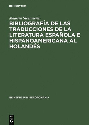 Maarten Steenmeijer - Bibliografía de Las Traducciones de la Literatura Española E Hispanoamericana Al Holandés, Inbunden