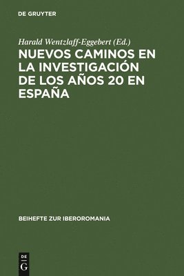 Harald Wentzlaff-Eggebert - Nuevos Caminos En La Investigación de Los Años 20 En España, Inbunden