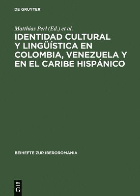 Matthias Perl, Klaus Pörtl - Identidad Cultural Y Lingüística En Colombia, Venezuela Y En El Caribe Hispánico, Inbunden