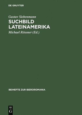 Gustav Siebenmann, Michael Rössner - Suchbild Lateinamerika, Inbunden