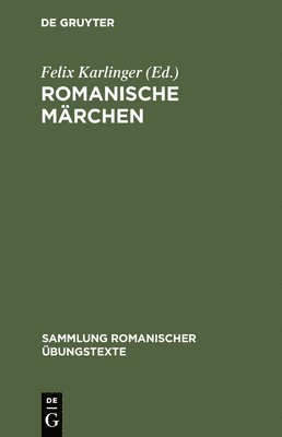 Felix Karlinger - Romanische Märchen, Inbunden