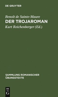 Benoît de Sainte-Maure, Kurt Reichenberger - Der Trojaroman, Inbunden