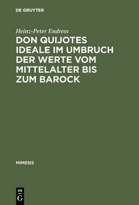 Don Quijotes Ideale Im Umbruch Der Werte Vom Mittelalter Bis Zum Barock 1