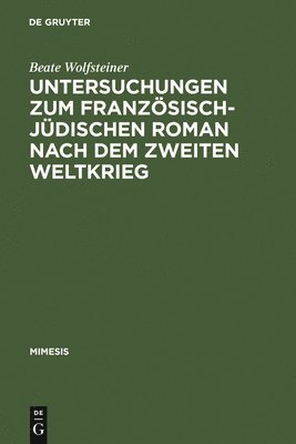 Untersuchungen Zum Franzsisch-Jdischen Roman Nach Dem Zweiten Weltkrieg 1