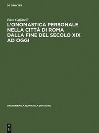 bokomslag L'onomastica personale nella citt di Roma dalla fine del secolo XIX ad oggi