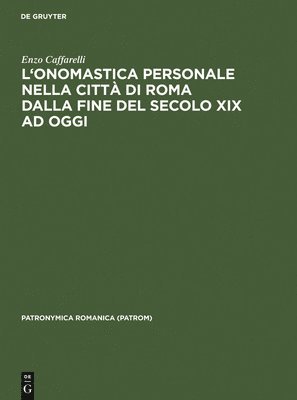 bokomslag L'Onomastica Personale Nella Citt Di Roma Dalla Fine del Secolo XIX AD Oggi