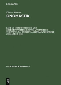 bokomslag Onomastik, Band VI, Namenforschung und Geschichtswissenschaften. Literarische Onomastik. Namenrecht. Ausgewhlte Beitrge (Ann Arbor, 1981)