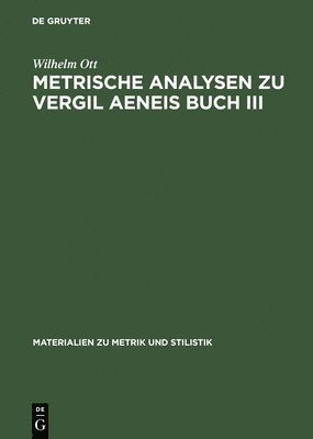 Metrische Analysen Zu Vergil Aeneis Buch III 1